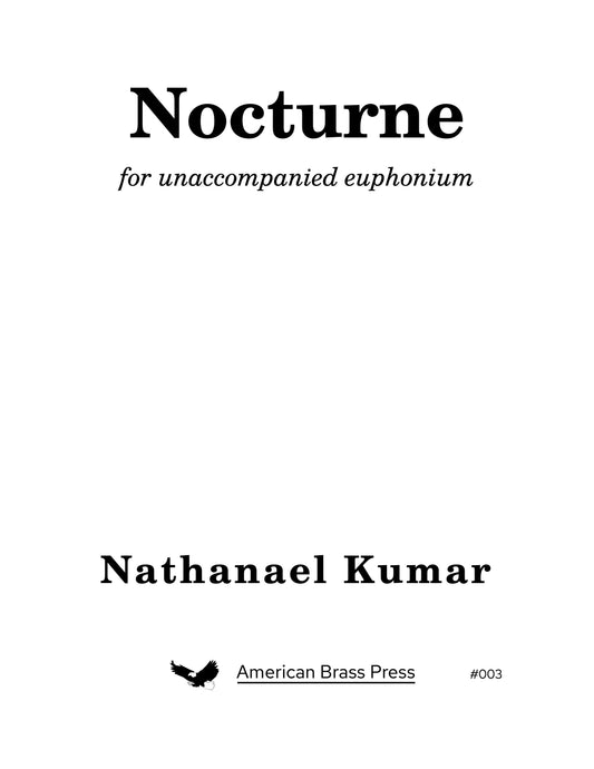 The cover of a piece of sheet music entitled "Nocturne", by Nathanael Kumar. The piece is #3 in the American Brass Press catalogue and is written for unaccompanied euphonium.