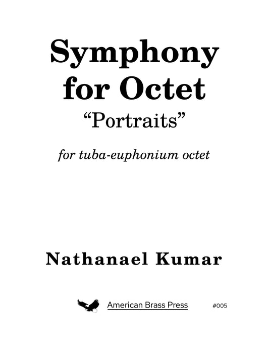 The cover of a piece of sheet music entitled "Symphony for Octet 'Portraits'", by Nathanael Kumar. The piece is #5 in the American Brass Press catalogue and is written for tuba-euphonium octet.