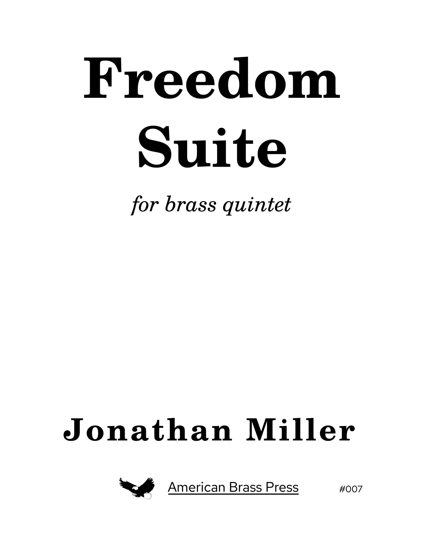 The cover page of "Freedom Suite", a brass quintet by Jonathan Miller, which is ABP catalog number 007.